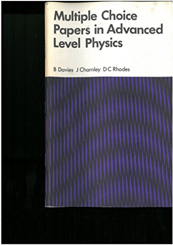 Multiple Choice Papers in Advanced Level Physics (9780719528736) by B.Davies; J.Charnley;D.C. Rhodes