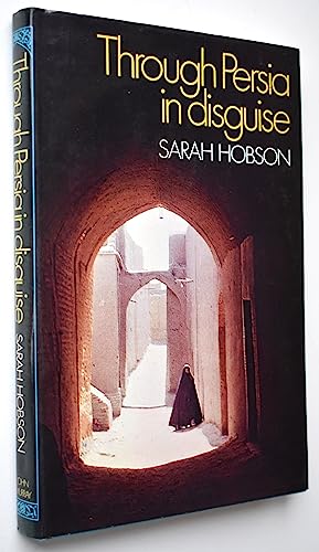 Through Persia in Disguise. (9780719529115) by Hobson, Sarah