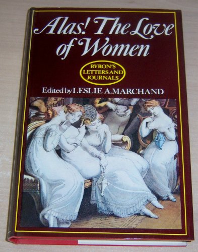 9780719529894: Byron's Letters and Journals: The Complete and Unexpurgated Text of All the Letters Available in Manuscript and the Full Printed Version of All Others: 1813-1814: "Alas! The Love of Women!" (v. 3)