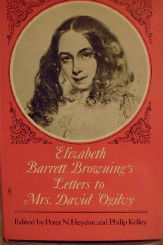 Imagen de archivo de Elizabeth Barrett Browning's Letters to Mrs. David Ogilvy, 1849-1861 a la venta por Better World Books