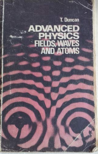 9780719532122: Advanced physics: fields, waves and atoms