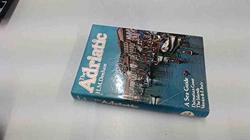 Beispielbild fr The Adriatic: A Sea Guide to Venice, the Italian Shore and the Dalmatian Coast zum Verkauf von WorldofBooks