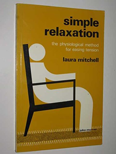 Imagen de archivo de Simple Relaxation: Physiological Method for Easing Tension a la venta por WorldofBooks