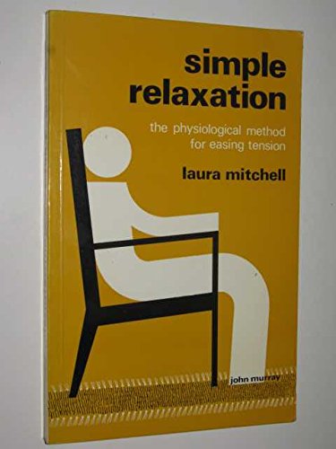 9780719533730: Simple relaxation: The physiological method for easing tension
