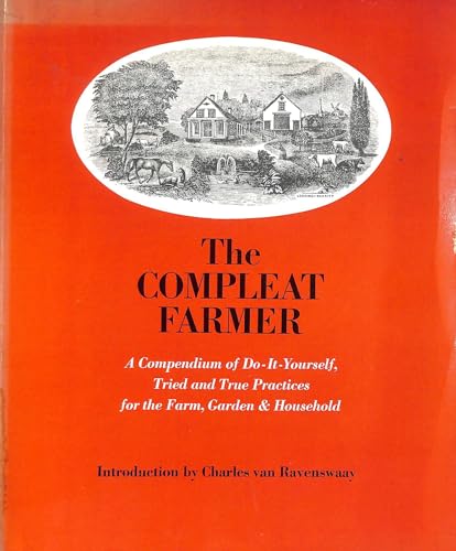 9780719534126: The Compleat Farmer: A Compendium of Do It Yourself Tried and True Practices for the Farm, Garden and Household