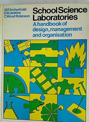 School science laboratories: A handbook of design, management and organisation (9780719534362) by W.F. Archenhold