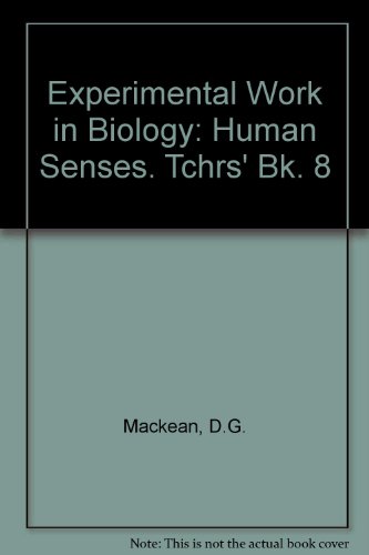 Experimental Work in Biology: Human Senses. Tchrs' Bk. 8 (9780719535796) by D G Mackean