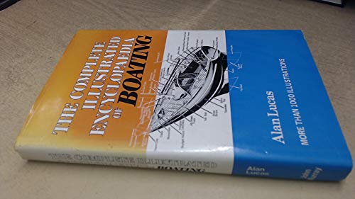 Beispielbild fr The Complete Illustrated Encyclopaedia of Boating zum Verkauf von AwesomeBooks
