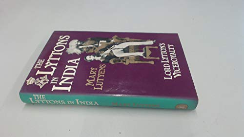 Imagen de archivo de The Lyttons in India: An account of Lord Lytton's Viceroyalty, 1876-1880 a la venta por Black Cat Books