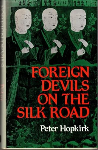 9780719537387: Foreign Devils on the Silk Road: The Search for Lost Cities and Treasures of Chinese Central Asia