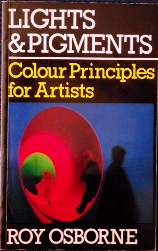Stock image for Lights and Pigments: Colour Principles for Artists for sale by WorldofBooks