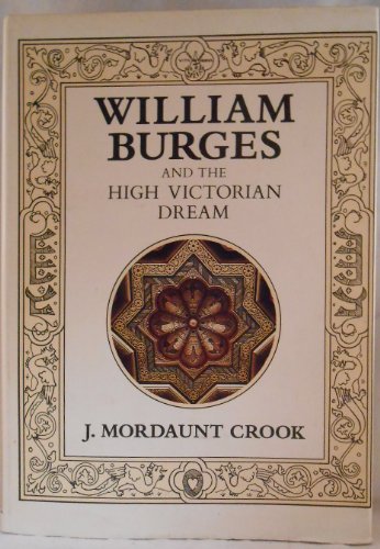 William Burges and the High Victorian Dream - Crook, Joseph Mordaunt