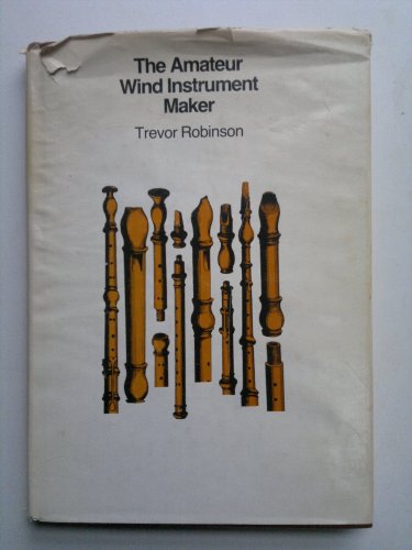 Amateur Wind Instrument Maker (9780719538476) by Trevor Robinson