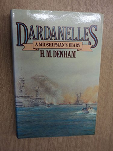 Beispielbild fr Dardanelles: A Midshipman's Diary, 1915-16 zum Verkauf von WorldofBooks