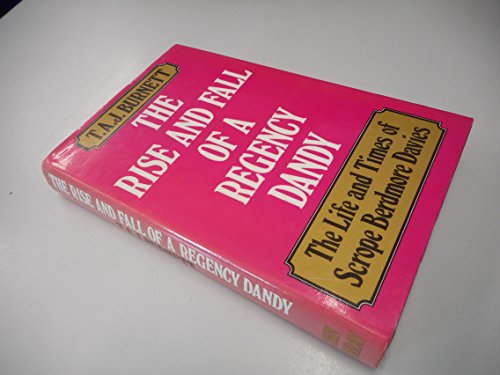 Beispielbild fr Rise and Fall of a Regency Dandy: Life and Times of Scrope Berdmore Davies zum Verkauf von WorldofBooks