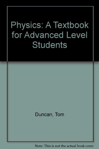 Physics: A Textbook for Advanced Level Students (9780719539954) by Duncan, Tom