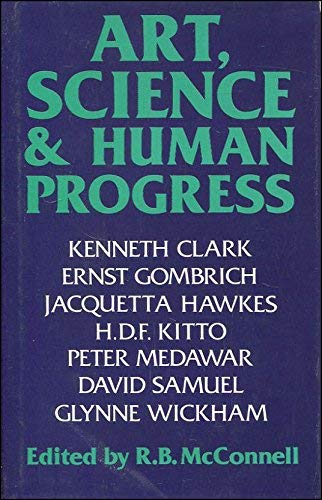 9780719540189: Art, Science and Human Progress: The Richard Bradford Trust Lectures