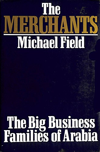 Beispielbild fr The Merchants: Big Business Families of Arabia zum Verkauf von WorldofBooks