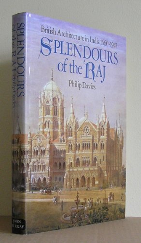 Beispielbild fr Splendours of the Raj : British Architecture in India, 1660-1947 zum Verkauf von Better World Books