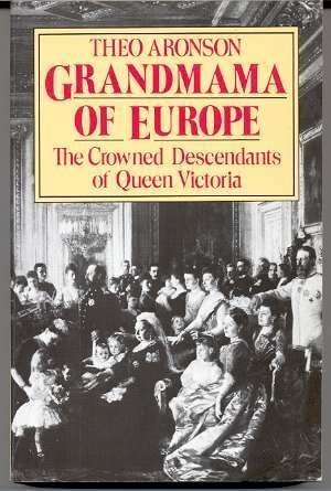 Beispielbild fr Grandmama of Europe: Crowned Descendants of Queen Victoria zum Verkauf von WorldofBooks