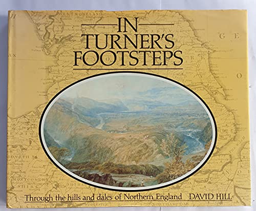 Stock image for In Turner's Footsteps: Through the Hills and Dales of Northern England for sale by WorldofBooks