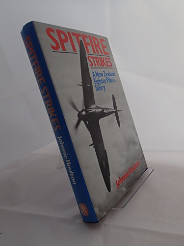 Beispielbild fr Spitfire Strikes: A New Zealand Fighter Pilot's Story zum Verkauf von WorldofBooks