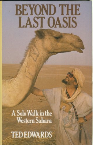 Stock image for Beyond the Last Oasis: Solo Walk in the Western Sahara for sale by WorldofBooks