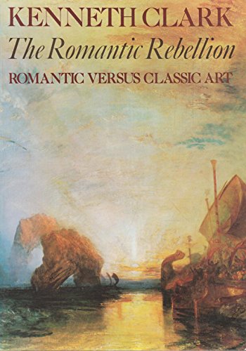 Beispielbild fr The Romantic Rebellion: Romantic Versus Classic Art zum Verkauf von WorldofBooks