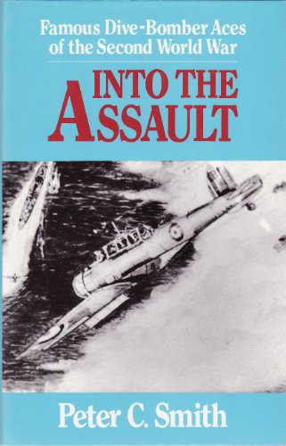 Into the Assault: Famous Dive-bomber Aces of the Second World War (9780719542473) by Smith, Peter C.