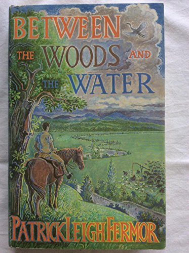 9780719542640: Between the Woods and the Water: On Foot to Constantinople from the Hook of Holland: The Middle Danube to the Iron Gates [Lingua Inglese]