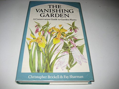 The Vanishing Garden A Conservation Guide To Garden Plants