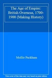 The Age of Empire (Making History) (9780719543074) by John Patrick; Mollie Packham