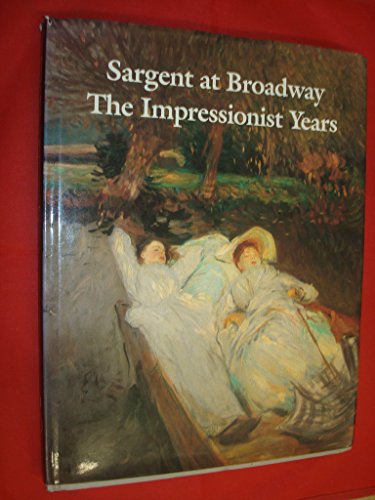 Sargent at Broadway (9780719543197) by Stanley Olson; Warren Adelson; Richard Ormond