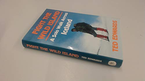 Beispielbild fr Fight the Wild Island: A Solo Walk Across Iceland zum Verkauf von WorldofBooks