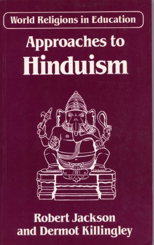 Approaches to Hinduism (9780719543623) by JACKSON, Robert & KILLINGLEY, Dermot