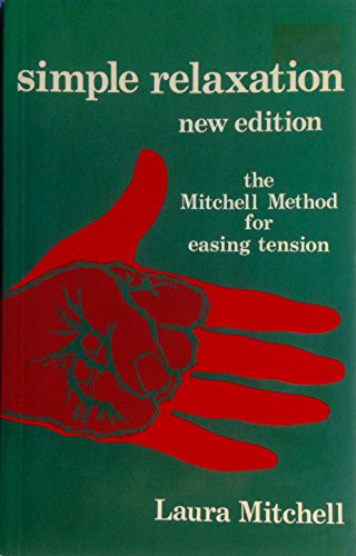 Imagen de archivo de Simple Relaxation: The Mitchell Method of Physiological Relaxation for Easing Tension a la venta por SecondSale