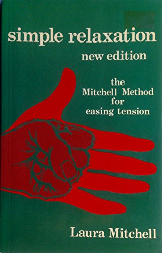 Stock image for Simple Relaxation: The Mitchell Method of Physiological Relaxation for Easing Tension for sale by SecondSale