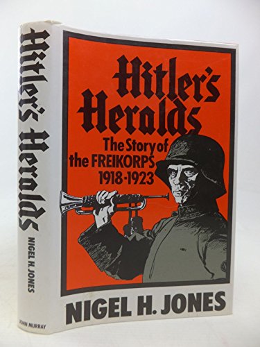 Beispielbild fr Hitler's heralds: The story of the Freikorps, 1918-1923 zum Verkauf von MusicMagpie