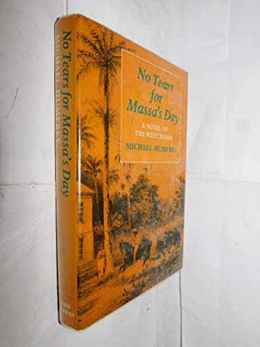 Beispielbild fr No Tears for Massa's Day : A Novel of the West Indies zum Verkauf von Better World Books