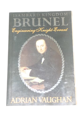 Stock image for ISAMBARD KINGDOM BRUNEL ENGINEERING KNIGHT-ERRANT. for sale by Neil Carver Books