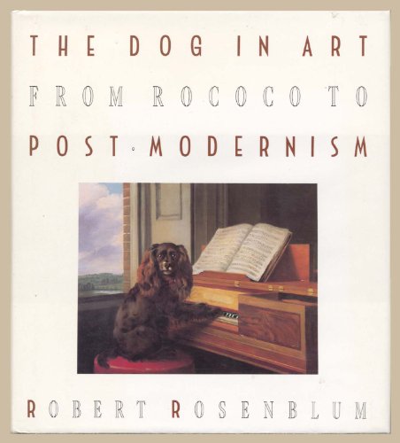 Stock image for The Dog in Art : From Rococo to Post Modernism. for sale by Wykeham Books