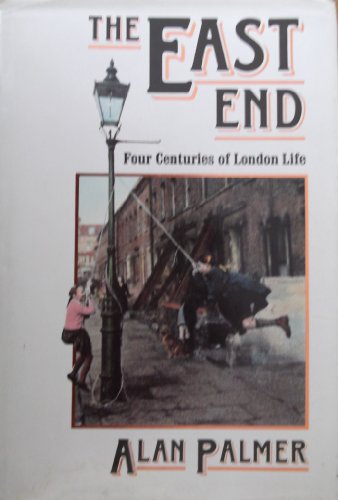 Stock image for The East End: Four Centuries of London Life for sale by WorldofBooks