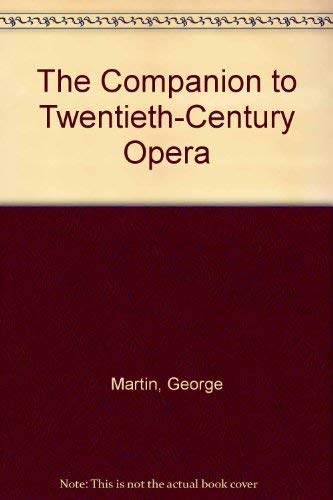 Companion to Twentieth Century Opera,The - Martin, George