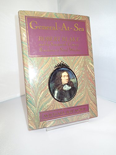 Stock image for General-At-Sea: Robert Blake and the Seventeenth-Century Revolution in Naval Warfare for sale by HPB-Diamond