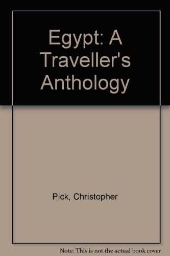 Beispielbild fr Egypt: A Travellers Anthology: A Traveller's Anthology Compiled by Christopher Pick zum Verkauf von WorldofBooks