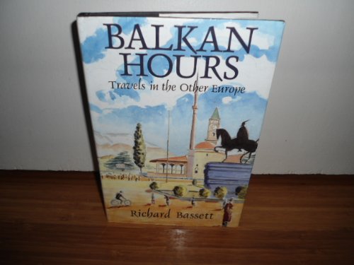 Beispielbild fr Balkan Hours: Travels in the Other Europe zum Verkauf von WorldofBooks