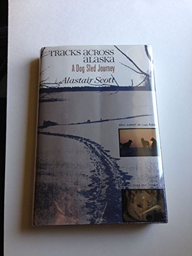Stock image for TRACKS ACROSS ALASKA - A DOG SLED JOURNEY for sale by Larry W Price Books
