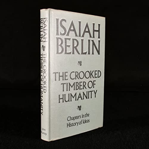 Beispielbild fr Crooked Timber of Humanity: Chapters in the History of Ideas. zum Verkauf von Wonder Book