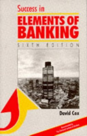 Stock image for Success in Elements of Banking(6th Edition) (Success Studybooks) for sale by WorldofBooks