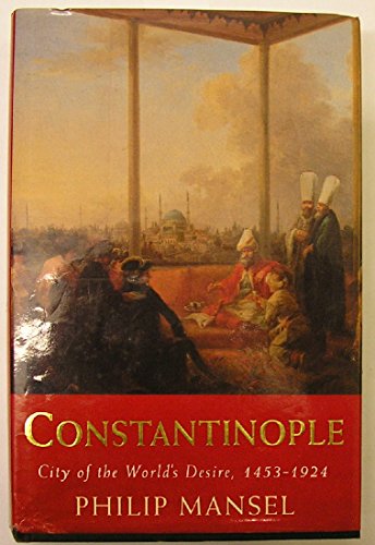 9780719550768: Constantinople: City of the World's Desire, 1453-1924
